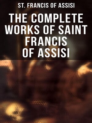 cover image of The Complete Works of Saint Francis of Assisi